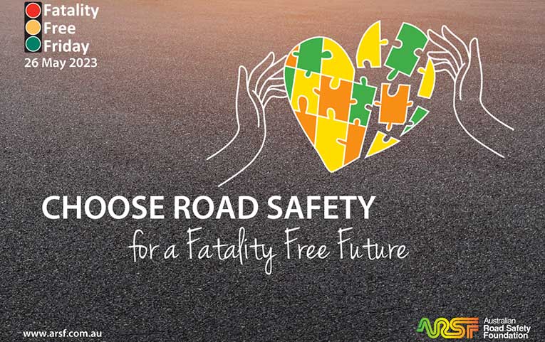 Right2Drive is supporting the Australian Road Safety Foundation (ARSF) and promoting their Fatality Free Friday campaign. 