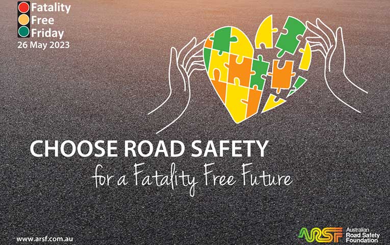 Right2Drive is supporting the Australian Road Safety Foundation (ARSF) and promoting their Fatality Free Friday campaign.